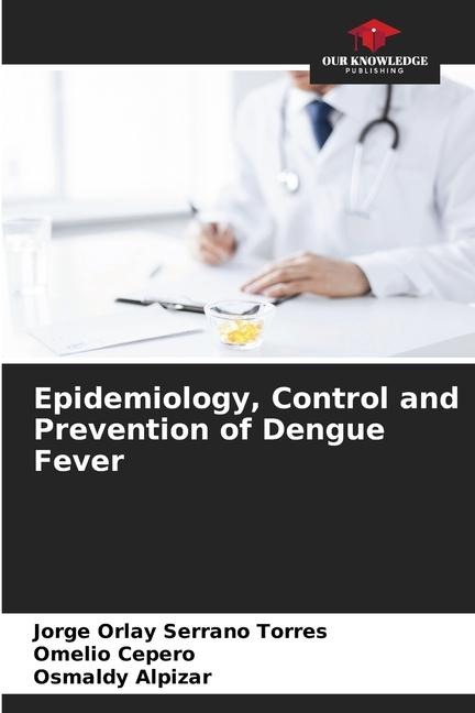 Epidemiology, Control and Prevention of Dengue Fever