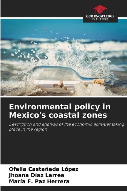Environmental policy in Mexicos coastal zones: Description and analysis of the economic activities taking place in the region