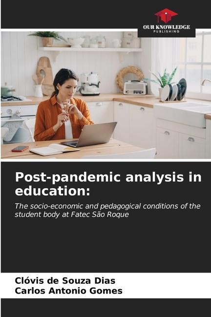 Post-pandemic analysis in education:: The socio-economic and pedagogical conditions of the student body at Fatec São Roque