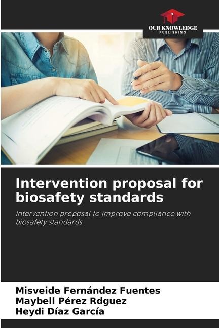 Intervention proposal for biosafety standards: Intervention proposal to improve compliance with biosafety standards