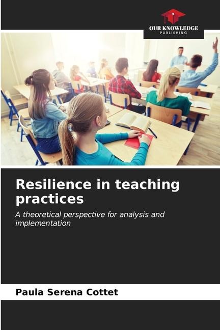 Resilience in teaching practices: A theoretical perspective for analysis and implementation