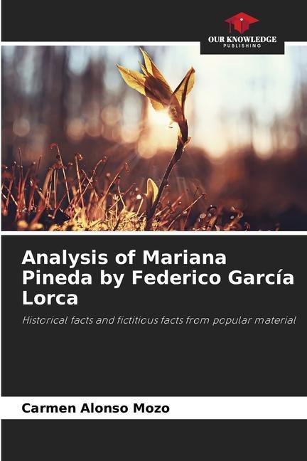 Analysis of Mariana Pineda by Federico García Lorca: Historical facts and fictitious facts from popular material
