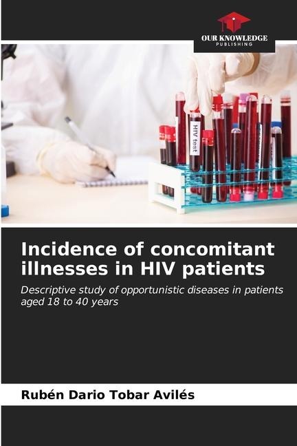 Incidence of concomitant illnesses in HIV patients: Descriptive study of opportunistic diseases in patients aged 18 to 40 years