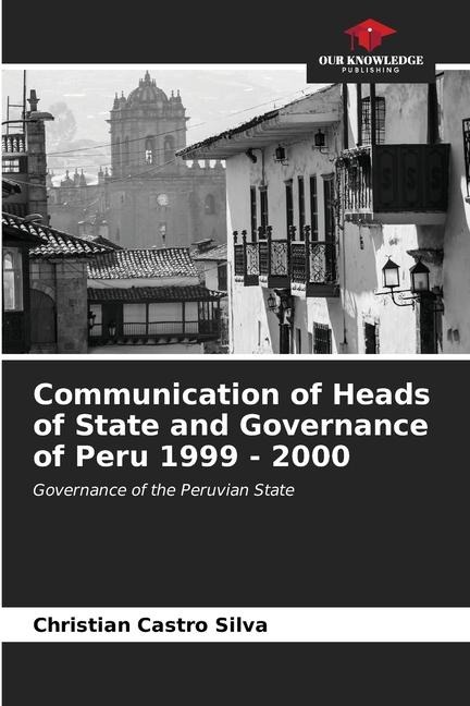 Communication of Heads of State and Governance of Peru 1999 - 2000: Governance of the Peruvian State