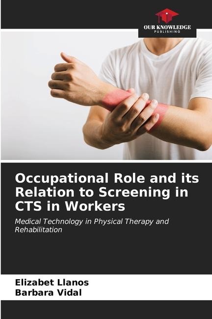 Occupational Role and its Relation to Screening in CTS in Workers: Medical Technology in Physical Therapy and Rehabilitation