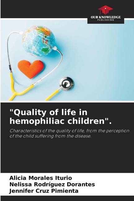 Quality of life in hemophiliac children.: Characteristics of the quality of life, from the perception of the child suffering from the disease.