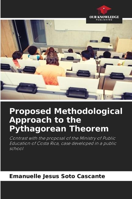 Proposed Methodological Approach to the Pythagorean Theorem: Contrast with the proposal of the Ministry of Public Education of Costa Rica, case developed in a public school