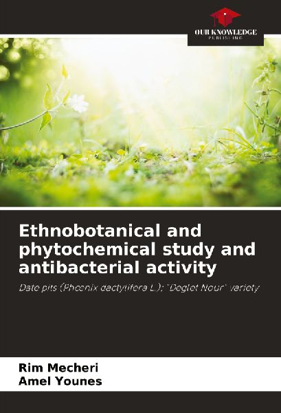 Ethnobotanical and phytochemical study and antibacterial activity: Date pits (Ph¿nix dactylifera L.); Deglet Nour variety