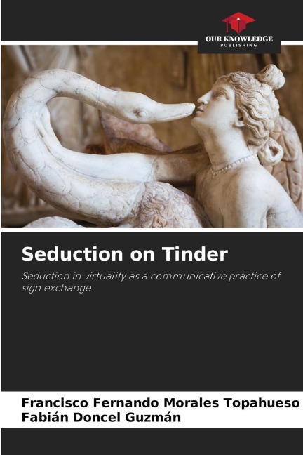 Seduction on Tinder: Seduction in virtuality as a communicative practice of sign exchange