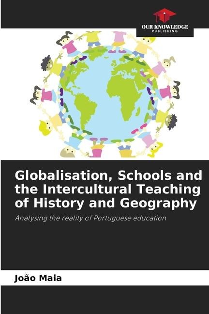 Globalisation, Schools and the Intercultural Teaching of History and Geography: Analysing the reality of Portuguese education