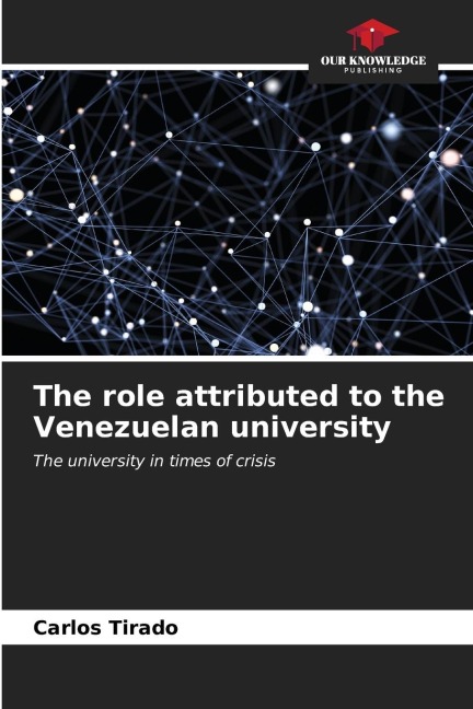 The role attributed to the Venezuelan university: The university in times of crisis