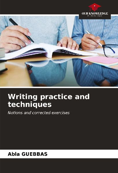 Writing practice and techniques: Notions and corrected exercises