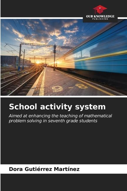 School activity system: Aimed at enhancing the teaching of mathematical problem solving in seventh grade students
