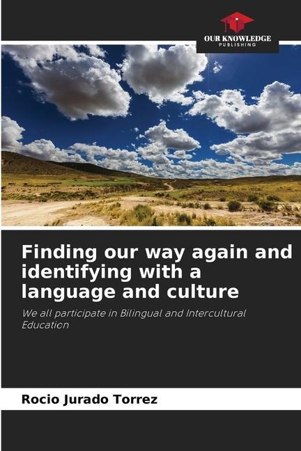 Finding our way again and identifying with a language and culture: We all participate in Bilingual and Intercultural Education