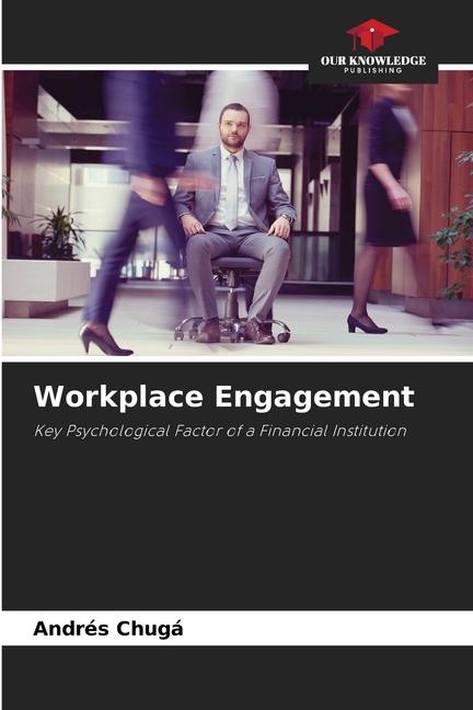 Workplace Engagement: Key Psychological Factor of a Financial Institution