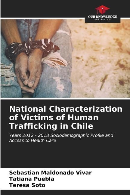 National Characterization of Victims of Human Trafficking in Chile: Years 2012 - 2018 Sociodemographic Profile and Access to Health Care