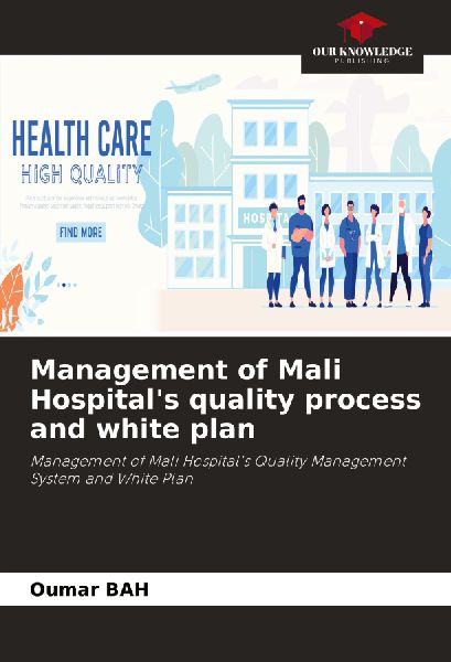 Management of Mali Hospitals quality process and white plan: Management of Mali Hospitals Quality Management System and White Plan