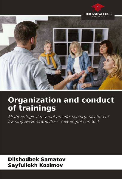 Organization and conduct of trainings: Methodological manual on effective organization of training sessions and their meaningful conduct