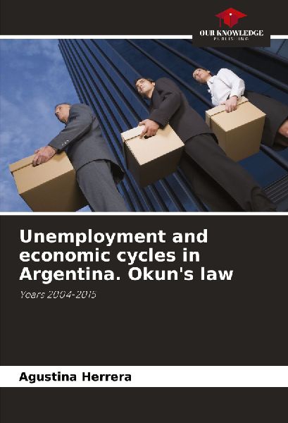 Unemployment and economic cycles in Argentina. Okuns law: Years 2004-2015