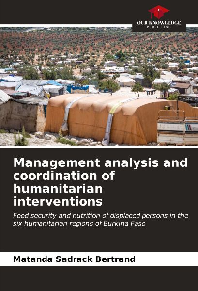 Management analysis and coordination of humanitarian interventions: Food security and nutrition of displaced persons in the six humanitarian regions of Burkina Faso