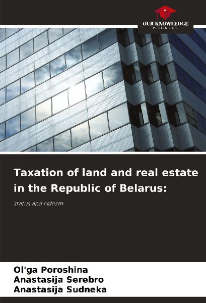 Taxation of land and real estate in the Republic of Belarus:: status and reform