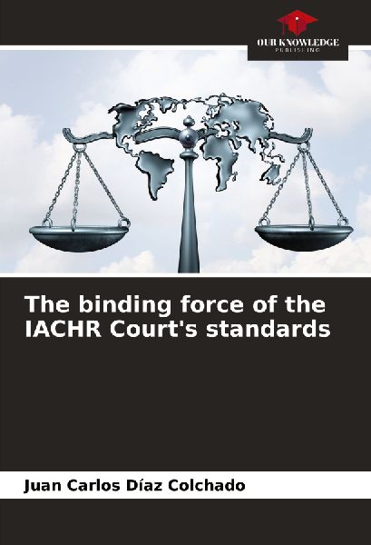 The binding force of the IACHR Courts standards