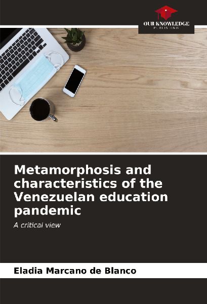 Metamorphosis and characteristics of the Venezuelan education pandemic: A critical view