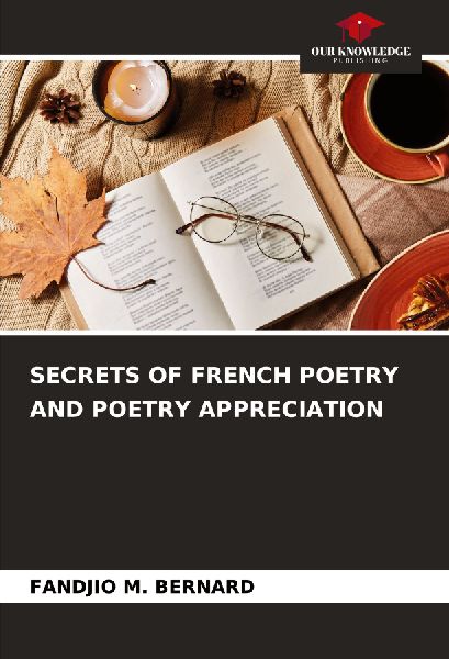 SECRETS OF FRENCH POETRY AND POETRY APPRECIATION