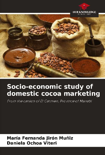 Socio-economic study of domestic cocoa marketing: From the canton of El Carmen, Province of Manabí