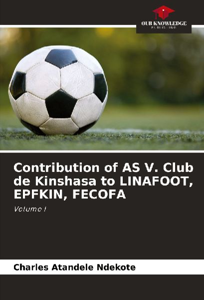 Contribution of AS V. Club de Kinshasa to LINAFOOT, EPFKIN, FECOFA: Volume I