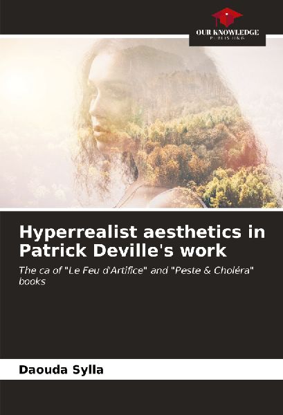 Hyperrealist aesthetics in Patrick Devilles work: The ca of Le Feu dArtifice and Peste & Choléra books