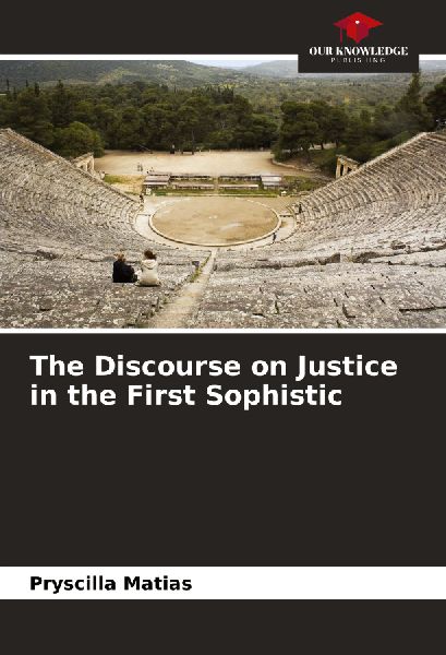 The Discourse on Justice in the First Sophistic
