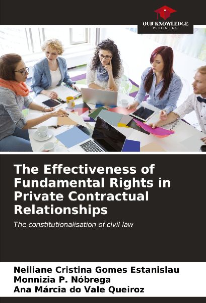 The Effectiveness of Fundamental Rights in Private Contractual Relationships: The constitutionalisation of civil law