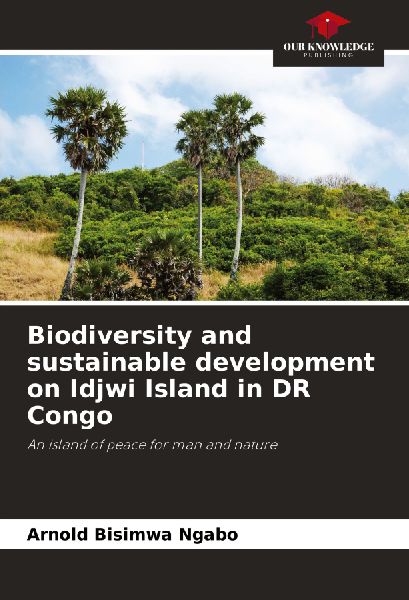 Biodiversity and sustainable development on Idjwi Island in DR Congo: An island of peace for man and nature