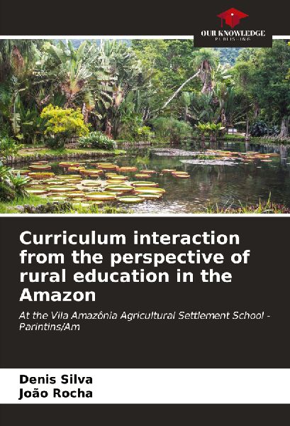 Curriculum interaction from the perspective of rural education in the Amazon: At the Vila Amazônia Agricultural Settlement School - Parintins/Am