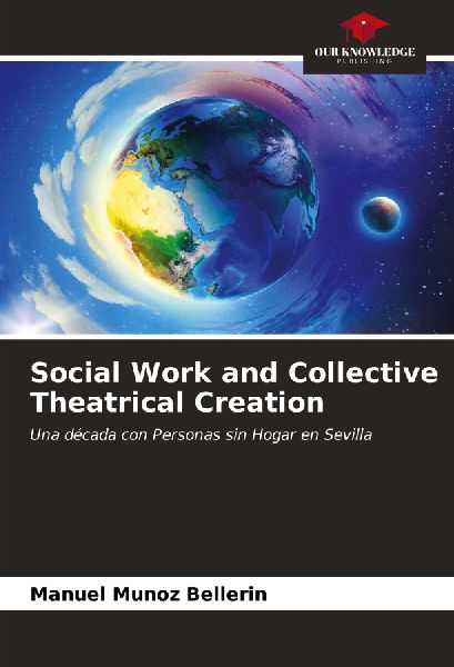 Social Work and Collective Theatrical Creation: Una década con Personas sin Hogar en Sevilla