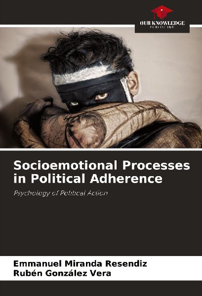 Socioemotional Processes in Political Adherence: Psychology of Political Action