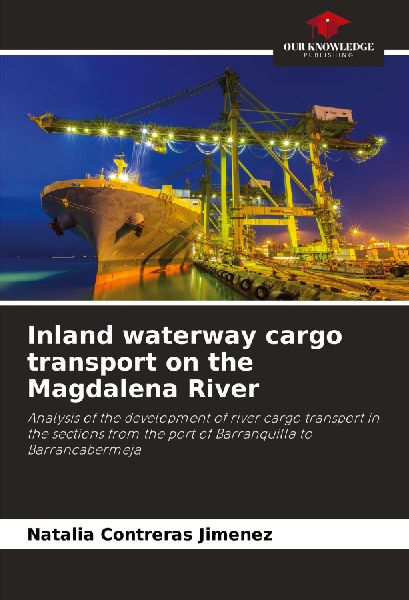 Inland waterway cargo transport on the Magdalena River: Analysis of the development of river cargo transport in the sections from the port of Barranquilla to Barrancabermeja