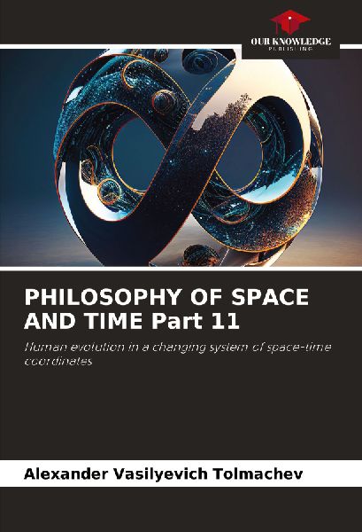 PHILOSOPHY OF SPACE AND TIME Part 11: Human evolution in a changing system of space-time coordinates