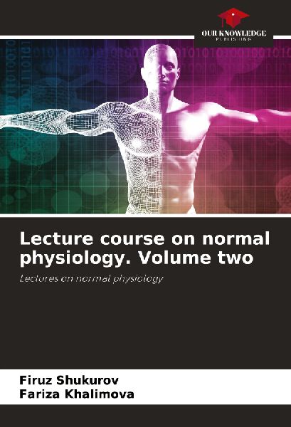 Lecture course on normal physiology. Volume two: Lectures on normal physiology