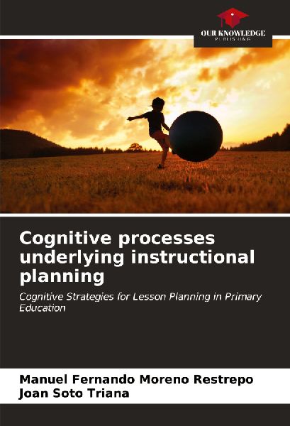 Cognitive processes underlying instructional planning: Cognitive Strategies for Lesson Planning in Primary Education