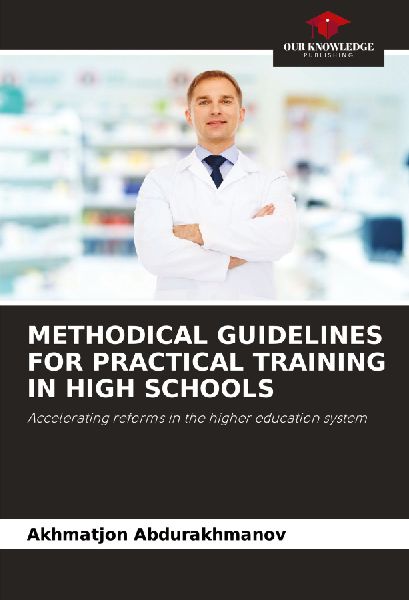METHODICAL GUIDELINES FOR PRACTICAL TRAINING IN HIGH SCHOOLS: Accelerating reforms in the higher education system