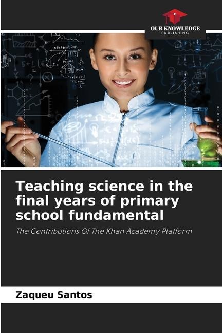 Teaching science in the final years of primary school fundamental: The Contributions Of The Khan Academy Platform