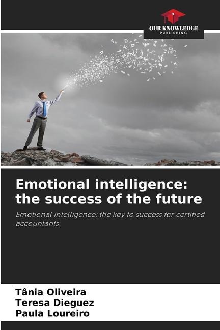 Emotional intelligence: the success of the future: Emotional intelligence: the key to success for certified accountants