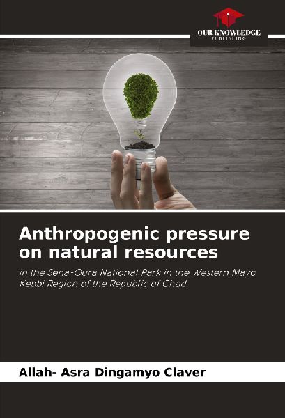 Anthropogenic pressure on natural resources: in the Sena-Oura National Park in the Western Mayo Kebbi Region of the Republic of Chad