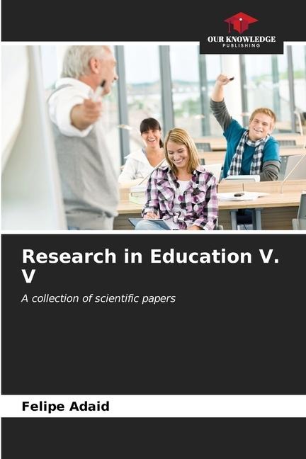 Research in Education V. V: A collection of scientific papers