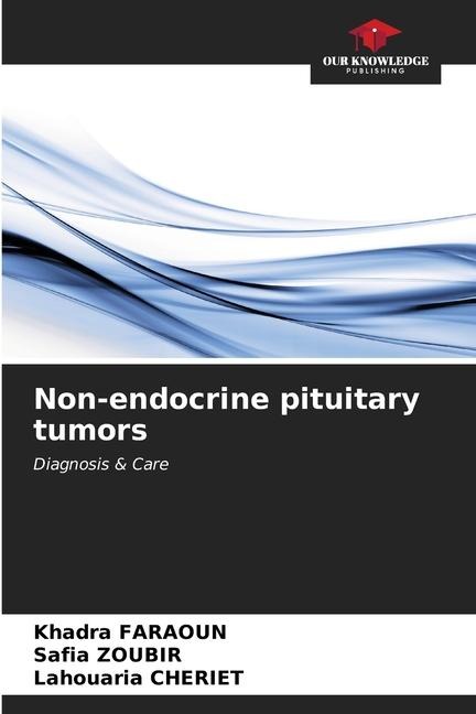 Non-endocrine pituitary tumors: Diagnosis & Care