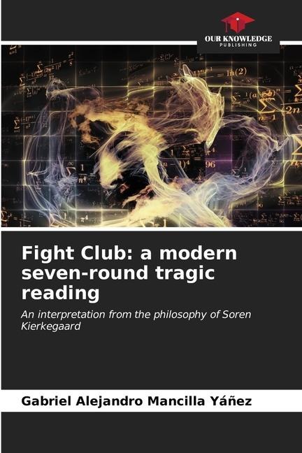 Fight Club: a modern seven-round tragic reading: An interpretation from the philosophy of Soren Kierkegaard