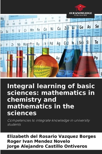 Integral learning of basic sciences: mathematics in chemistry and mathematics in the sciences: Competencies to integrate knowledge in university students