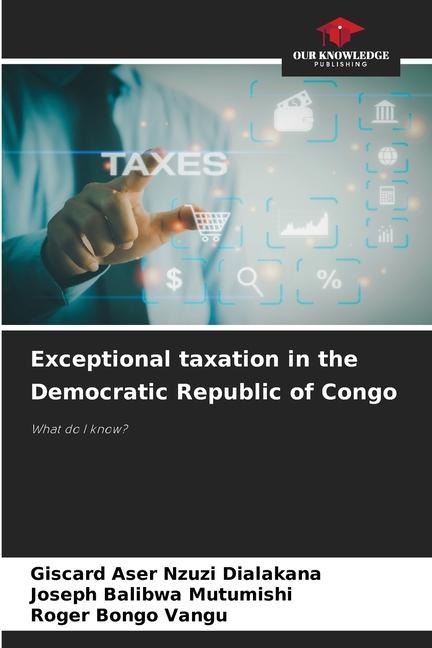 Exceptional taxation in the Democratic Republic of Congo: What do I know?